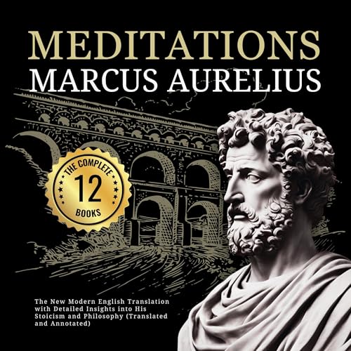Cover of Meditations Marcus Aurelius: The Complete 12 Books (Translated and Annotated)