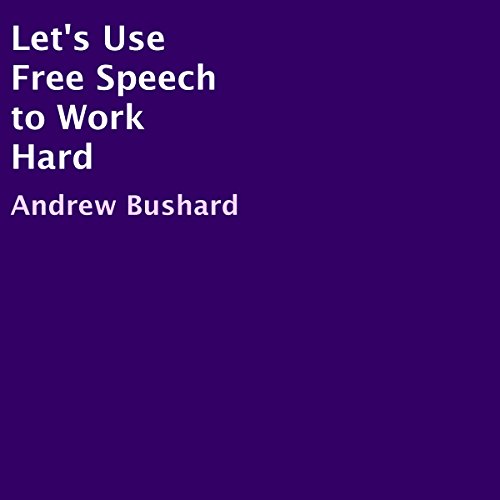 Cover of Let's Use Free Speech to Work Hard