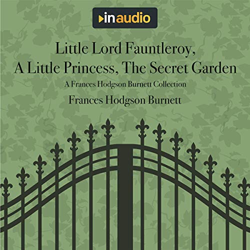 Cover of Little Lord Fauntleroy, A Little Princess, The Secret Garden