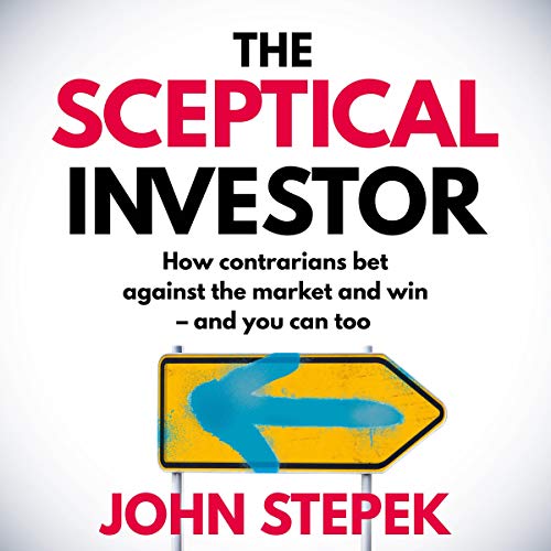 Cover of The Sceptical Investor: How Contrarians Bet Against the Market and Win - and You Can Too
