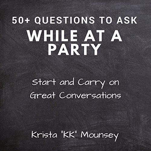 Cover of 50+ Questions to Ask While at a Party