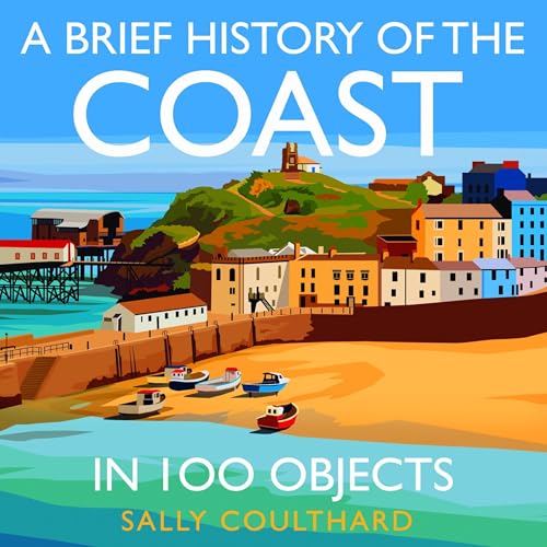 Cover of A Brief History of the Coast in 100 Objects