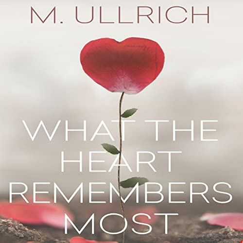 Cover of What the Heart Remembers Most