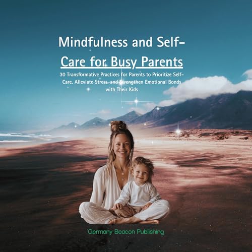 Cover of Mindfulness and Self-Care for Busy Parents