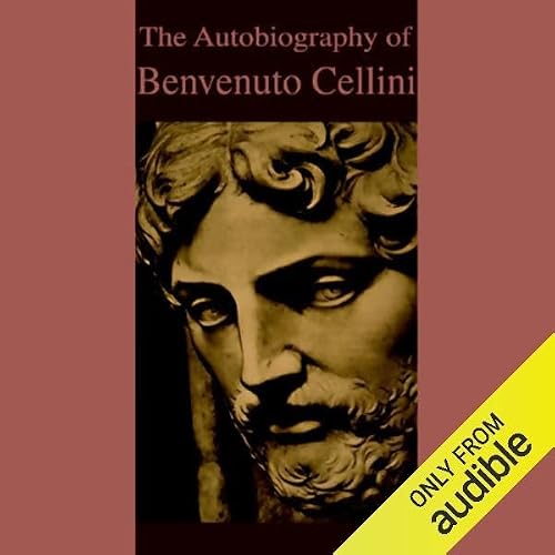 Cover of The Autobiography of Benvenuto Cellini