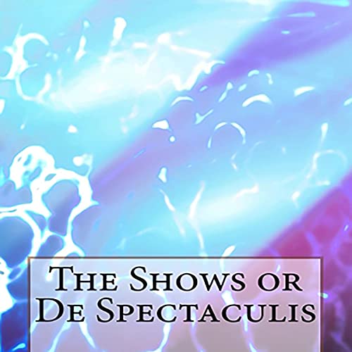 Cover of De Spectaculis: The Shows