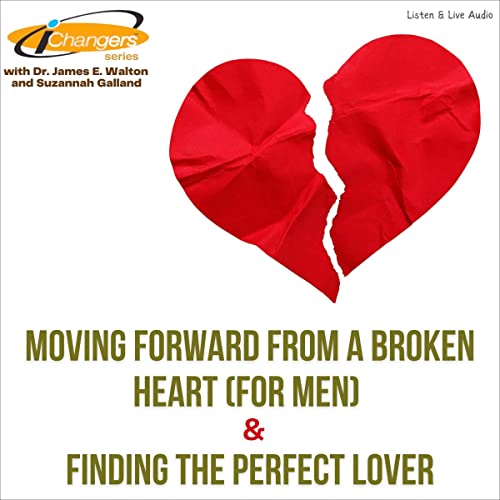 Cover of Moving Forward from a Broken Heart (for Men) & Finding the Perfect Lover