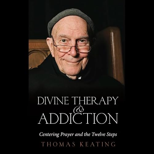 Cover of Divine Therapy and Addiction: Centering Prayer and the Twelve Steps