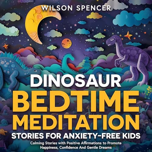 Cover of Dinosaur Bedtime Meditation Stories for Anxiety Free Kids