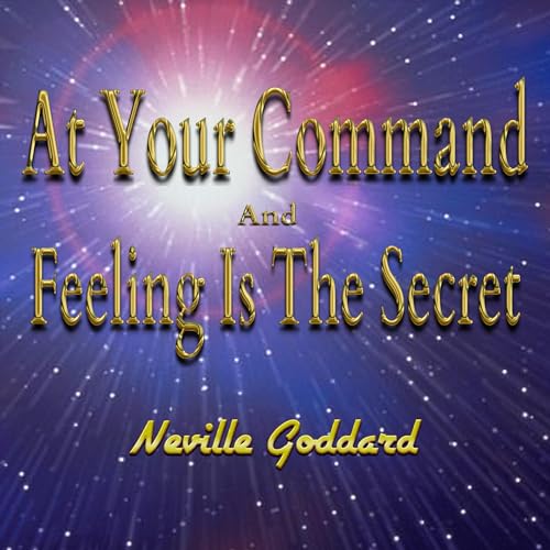 Cover of At Your Command and Feeling Is the Secret