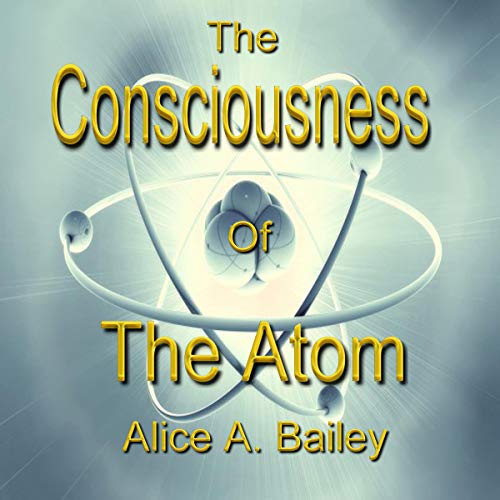 Cover of The Consciousness of the Atom