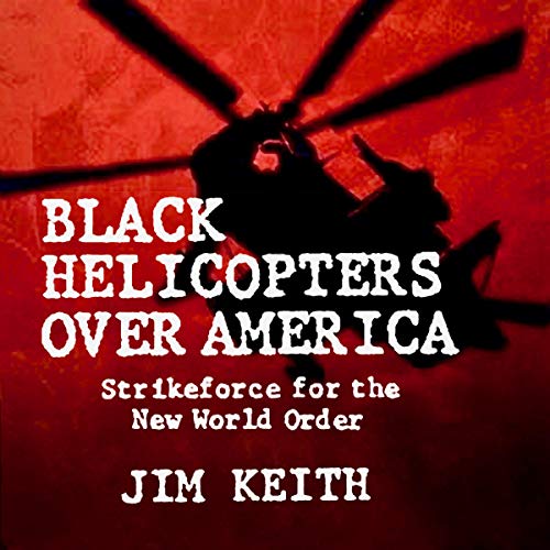 Cover of Black Helicopters Over America