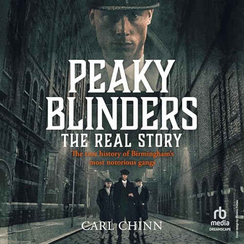 Cover of Peaky Blinders: The Real Story