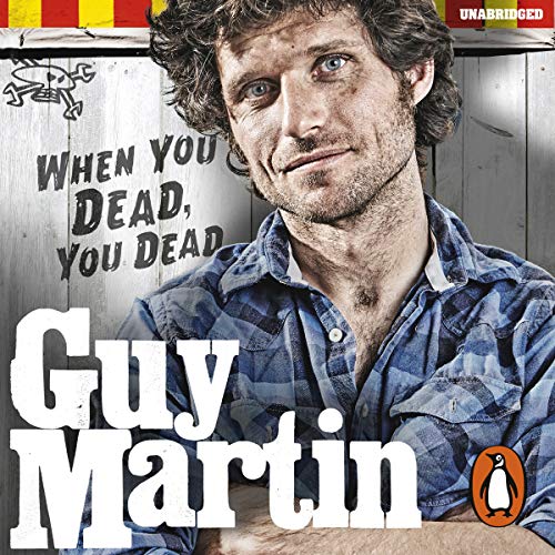 Cover of Guy Martin: When You Dead, You Dead