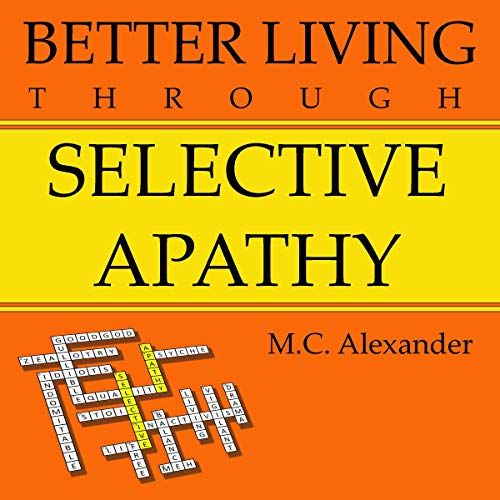 Cover of Better Living Through Selective Apathy