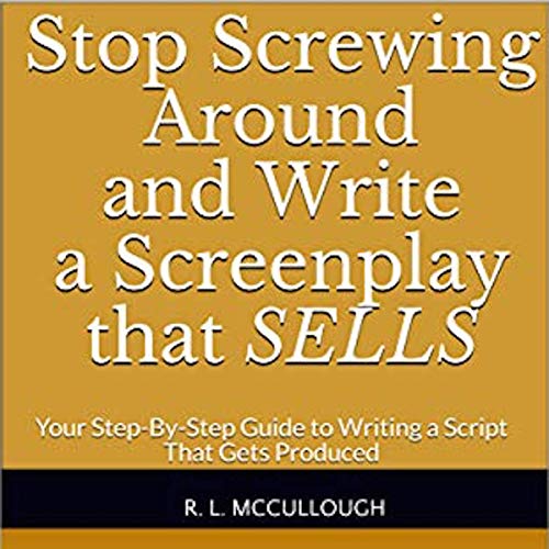 Cover of Stop Screwing Around and Write a Screenplay that Sells