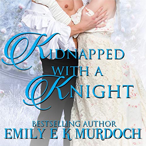 Cover of Kidnapped with a Knight: A Steamy Regency Romance