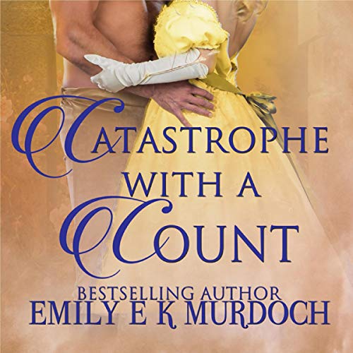 Cover of Catastrophe with a Count: A Steamy Regency Romance