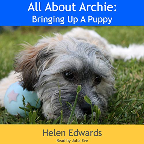 Cover of All About Archie: Bringing Up a Puppy