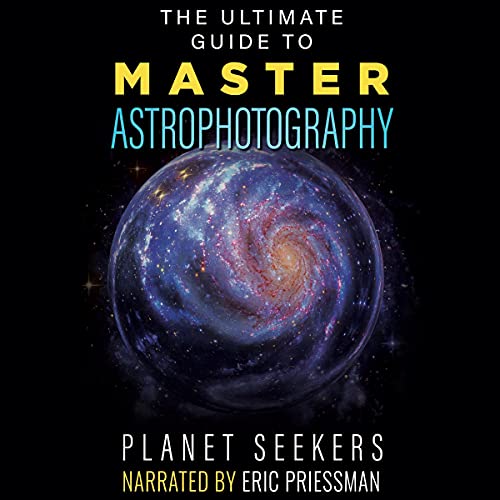 Cover of The Ultimate Guide to Master Astrophotography