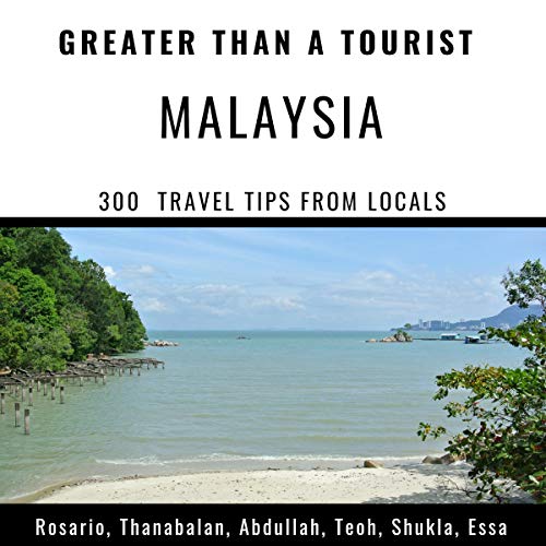 Cover of Greater Than a Tourist: Malaysia: 300 Travel Tips from Locals