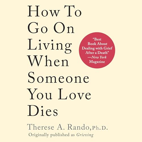 Cover of How to Go on Living When Someone You Love Dies