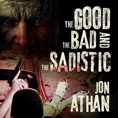 Cover of The Good, the Bad, and the Sadistic