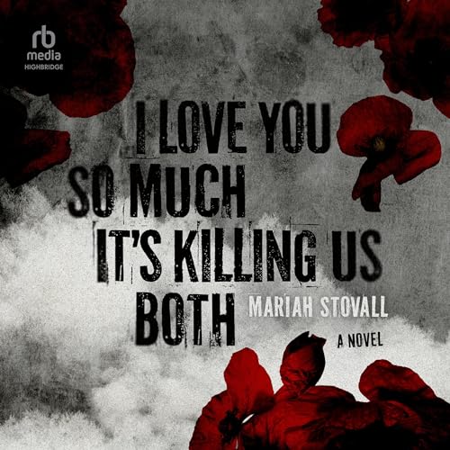 Cover of I Love You So Much It's Killing Us Both