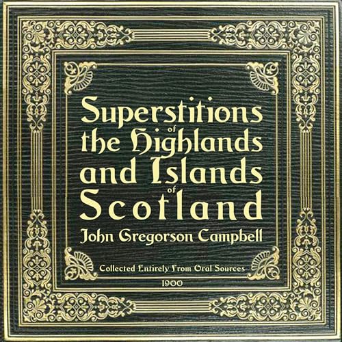 Cover of Superstitions of the Highlands and Islands of Scotland