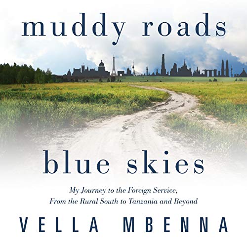 Cover of Muddy Roads Blue Skies: My Journey to the Foreign Service, from the Rural South to Tanzania and Beyond