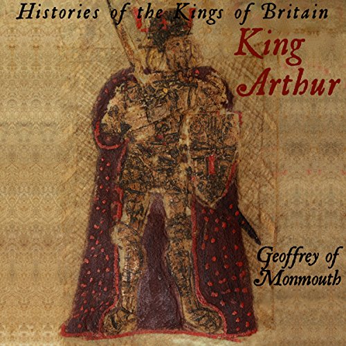 Cover of Histories of the Kings of Britain: King Arthur