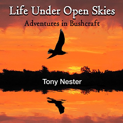 Cover of Life Under Open Skies: Adventures in Bushcraft