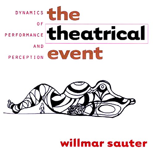 Cover of The Theatrical Event: Dynamics of Performance and Perception