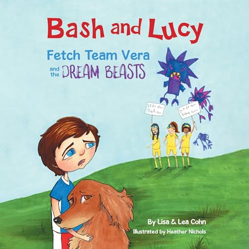 Cover of Bash and Lucy Fetch Team Vera and the Dream Beasts
