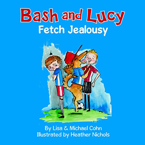 Cover of Bash and Lucy: Fetch Jealousy