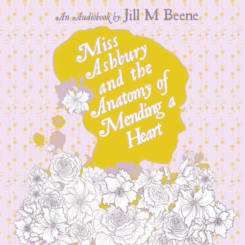 Cover of Miss Ashbury and the Anatomy of Mending a Heart