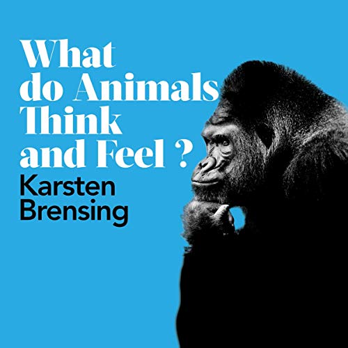 Cover of What Do Animals Think and Feel?