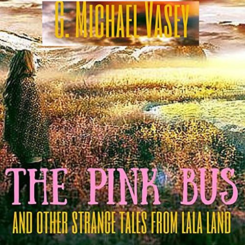 Cover of The Pink Bus and Other Strange Tales from Lala Land