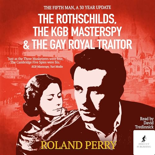 Cover of The Rothschilds, the KGB Masterspy and the Gay Royal Traitor
