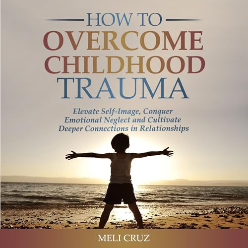 Cover of How to Overcome Childhood Trauma