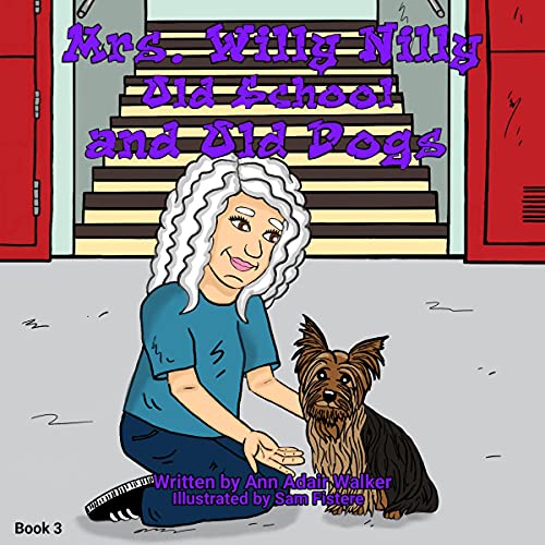 Cover of Mrs. Willy Nilly: Old School and Old Dogs