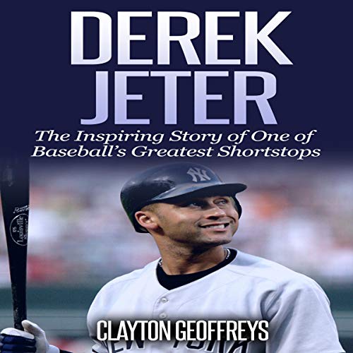 Cover of Derek Jeter: The Inspiring Story of One of Baseball’s Greatest Shortstops