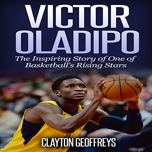 Cover of Victor Oladipo: The Inspiring Story of One of Basketball's Rising Stars