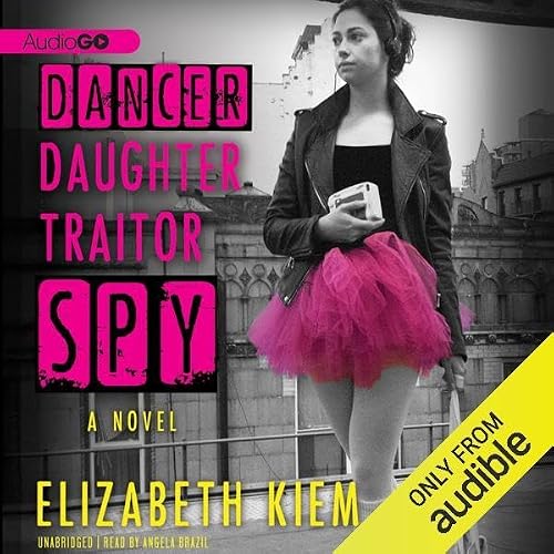 Cover of Dancer, Daughter, Traitor, Spy