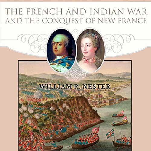Cover of The French and Indian War and the Conquest of New France