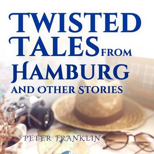 Cover of Twisted Tales from Hamburg and Other Stories: Volume 1