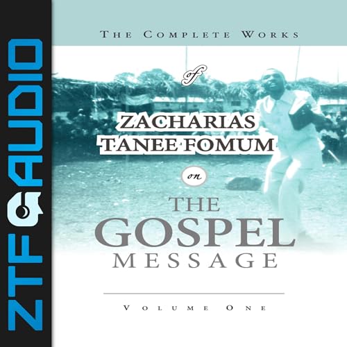 Cover of The Complete Works of Zacharias Tanee Fomum on the Gospel Message