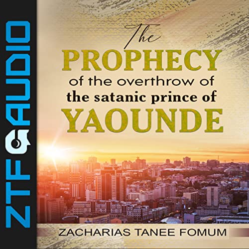 Cover of The Prophecy of the Overthrow of the Satanic Prince of Yaounde
