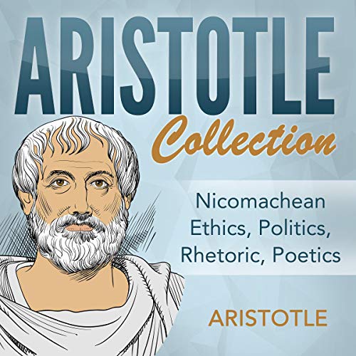 Cover of Aristotle Collection: Nicomachean Ethics, Politics, Rhetoric, Poetics