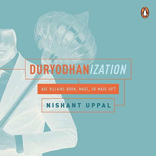 Cover of Duryodhanization: Are villains born, made, or made up?